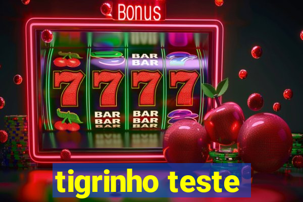 tigrinho teste